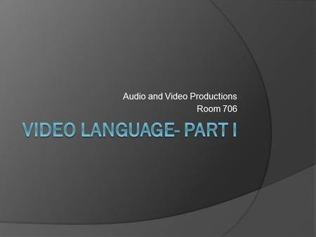 Audio and Video Productions Room 706. ISO Determines sensitivity of image sensor to light.