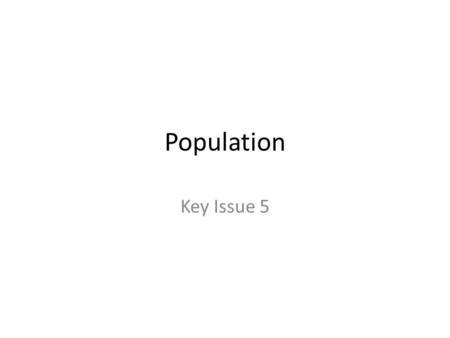 Population Key Issue 5. Deep Thought What can be done to limit population growth? What should be done to limit population growth?