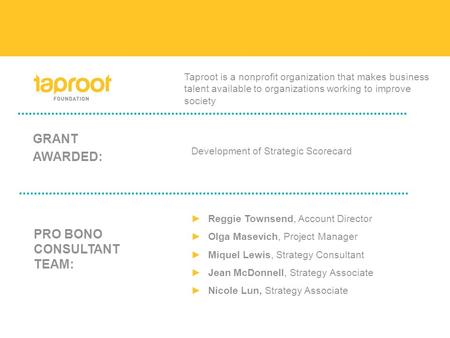 ►Reggie Townsend, Account Director ►Olga Masevich, Project Manager ►Miquel Lewis, Strategy Consultant ►Jean McDonnell, Strategy Associate ►Nicole Lun,