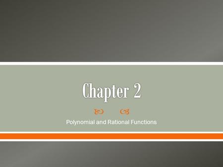  Polynomial and Rational Functions.  Sketch and analyze graphs of quadratic and polynomial functions.  Use long division and synthetic division to.