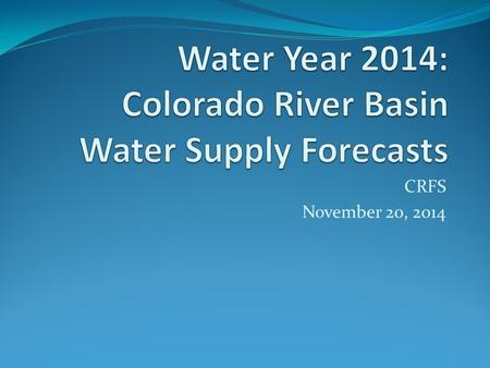 CRFS November 20, 2014. Green River Basin Upper Green  Near record February precipitation  Large increases in forecasts on March 1  Much above average.