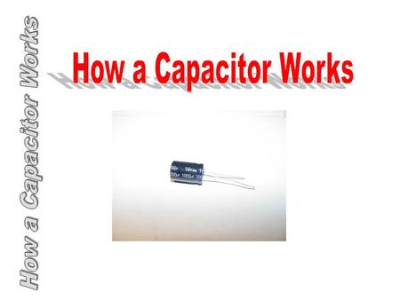 Two basic types Ceramic disk Electrolytic Has positive and negative sides Farads – unit of measure (F) Microfarads(uF) and picofarads (pF) Cans have value.