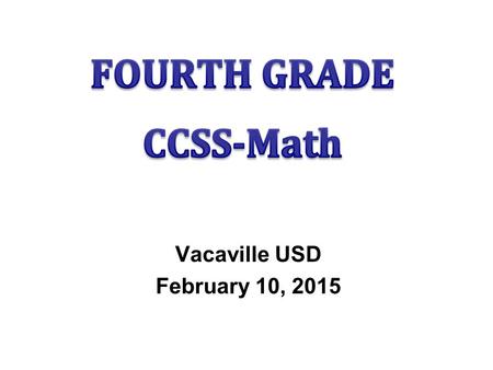 Vacaville USD February 10, 2015. AGENDA Problem Solving – A Snail in the Well Estimating and Measurement Fractions and Decimals Back to Fractions.