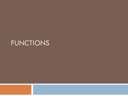 FUNCTIONS. Funtions  The heart of effective problem solving is problem decomposition.  breaking a problem into small, manageable pieces  In C, the.