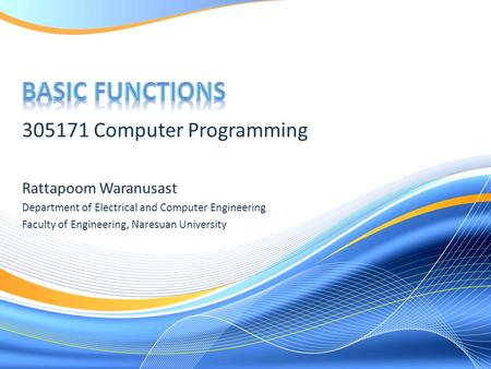 305171 Computer Programming Rattapoom Waranusast Department of Electrical and Computer Engineering Faculty of Engineering, Naresuan University.