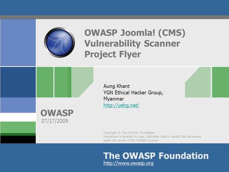 Copyright © The OWASP Foundation Permission is granted to copy, distribute and/or modify this document under the terms of the OWASP License. The OWASP.