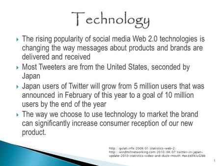  The rising popularity of social media Web 2.0 technologies is changing the way messages about products and brands are delivered and received  Most Tweeters.