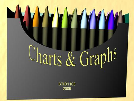 STID1103 2009. TO BE EXPLORED… WHY CHARTS & GRAPHS (C&G)? DESCRIBING DATA WITH C&G CREATING A C&G IN EXCEL CONCLUSION HANDS-ON EXERCISE.