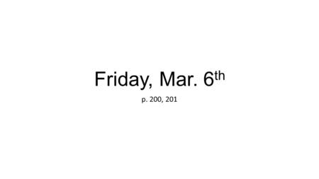 Friday, Mar. 6 th p. 200, 201. Friday, Mar. 6 th 200 3/6/15 Fri. L.T.: I can analyze the motion of an object through the lens of forces, speed, and energy.