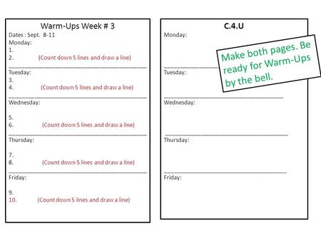 Warm-Ups Week # 3 Dates : Sept. 8-11 Monday: 1. 2. (Count down 5 lines and draw a line) ____________________________________________ Tuesday: 3. 4.(Count.