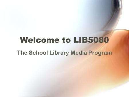 Welcome to LIB5080 The School Library Media Program.