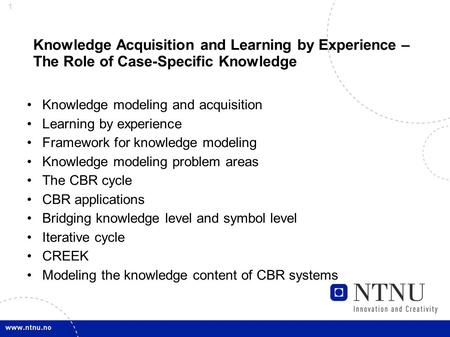 1 Knowledge Acquisition and Learning by Experience – The Role of Case-Specific Knowledge Knowledge modeling and acquisition Learning by experience Framework.