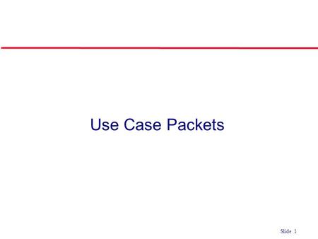 ©Ian Sommerville 2004Software Engineering, 7th edition. Chapter 4 Slide 1 Slide 1 Use Case Packets.