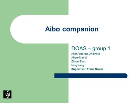 Aibo companion DOAS – group 1 Aitor Azcarate Onaindia Abeer Mahdi