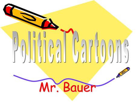 Mr. Bauer. Modem political cartoons began around the time of Confederation, and they became regular features in Canadian newspapers by the 1890s. What.