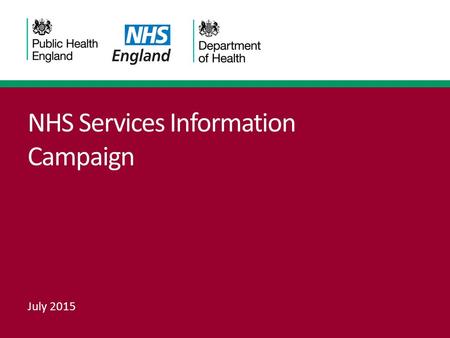 NHS Services Information Campaign July 2015. The issue 2.