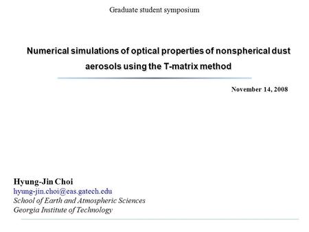 Numerical simulations of optical properties of nonspherical dust aerosols using the T-matrix method Hyung-Jin Choi School.