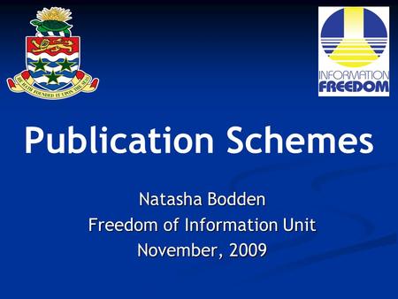 Publication Schemes Natasha Bodden Freedom of Information Unit November, 2009.