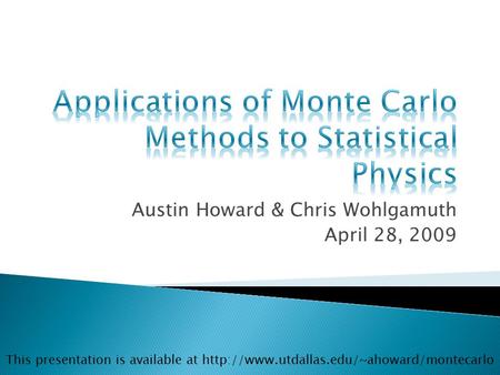 Austin Howard & Chris Wohlgamuth April 28, 2009 This presentation is available at