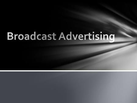 broadcast advertising is known as mass marketing since national or even worldwide audiences can be reached Broadcast advertising persuades consumers of.