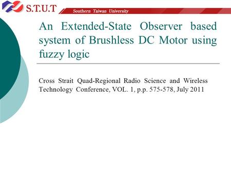 An Extended-State Observer based system of Brushless DC Motor using fuzzy logic Cross Strait Quad-Regional Radio Science and Wireless Technology.