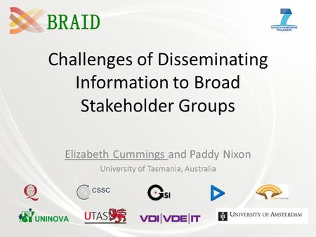 Challenges of Disseminating Information to Broad Stakeholder Groups Elizabeth Cummings and Paddy Nixon University of Tasmania, Australia.