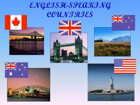 ENGLISH-SPEAKING COUNTRIES. the smallest continent the largest island the Pacific Ocean the Indian Ocean.