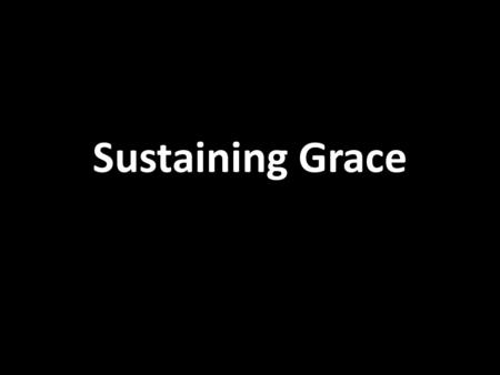 Sustaining Grace.