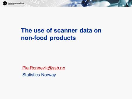 1 The use of scanner data on non-food products Statistics Norway.