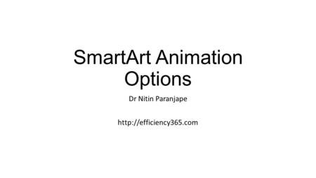 SmartArt Animation Options Dr Nitin Paranjape