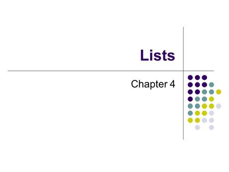 Lists Chapter 4. 2 Chapter Contents Specifications for the ADT List Redefining the Specifications Using the ADT List Using a List Is Like Using a Vending.