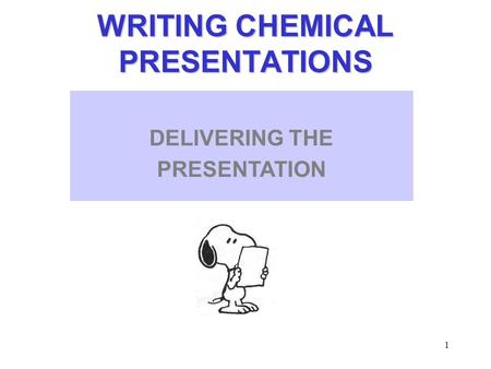 1 WRITING CHEMICAL PRESENTATIONS INTRODUCTION DELIVERING THE PRESENTATION.