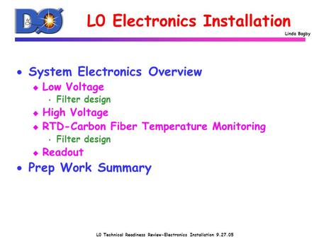 L0 Technical Readiness Review-Electronics Installation 9.27.05 Linda Bagby L0 Electronics Installation  System Electronics Overview u Low Voltage s Filter.