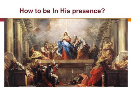 How to be In His presence? Youth Conference 2013 Talk (3)