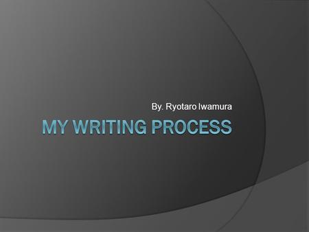 By. Ryotaro Iwamura. Pre writing Mind map I will go to choose about football player or world cup. Anybody knows the world cup. But I have no ideas what.