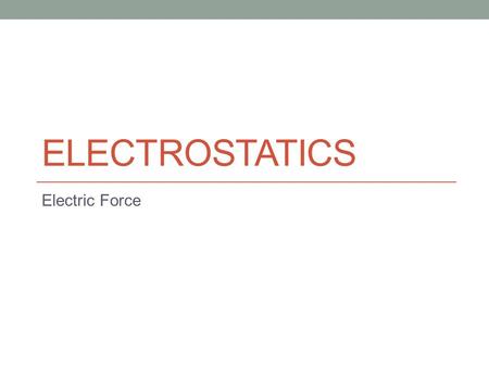 ELECTROSTATICS Electric Force. Whiteboard Particle Model (remember sticky tape lab?) How you can make a balloon stick on the wall? What is occurring on.