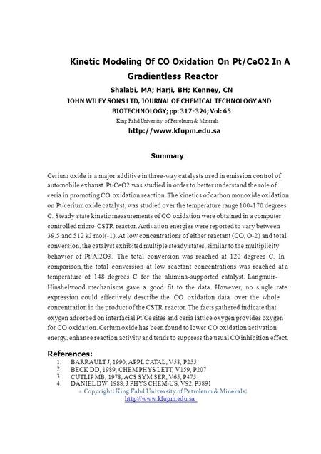 1. 2. 3. 4. © Kinetic Modeling Of CO Oxidation On Pt/CeO2 In A Gradientless Reactor Shalabi, MA; Harji, BH; Kenney, CN JOHN WILEY SONS LTD, JOURNAL OF.