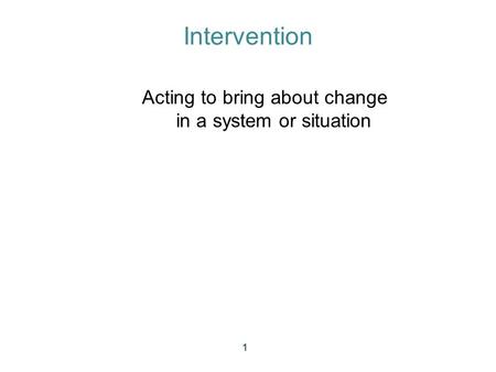 Acting to bring about change in a system or situation