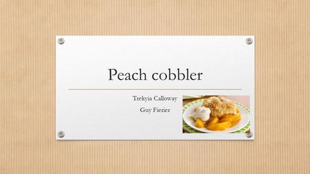 Peach cobbler Trekyia Calloway Guy Fierier. Ingredients for Peach Cobbler ¼ cup brown sugar ½ cup white sugar 1 teaspoon ground cinnamon ½ teaspoon salt.