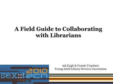 A Field Guide to Collaborating with Librarians mk Eagle & Connie Urquhart Young Adult Library Services Association.