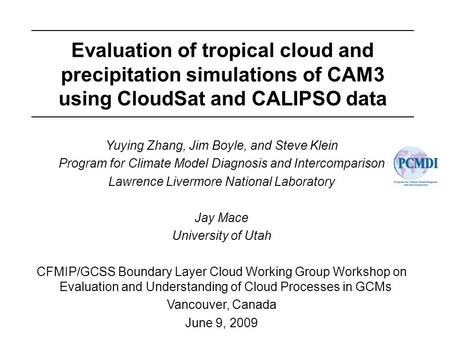 Yuying Zhang, Jim Boyle, and Steve Klein Program for Climate Model Diagnosis and Intercomparison Lawrence Livermore National Laboratory Jay Mace University.