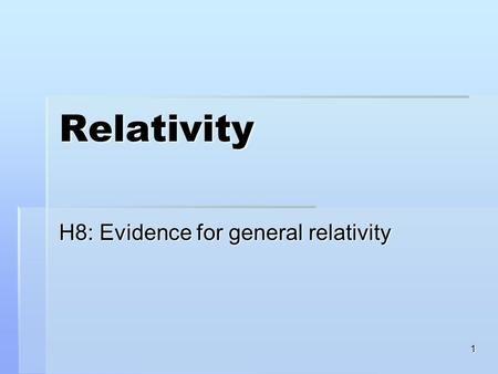 H8: Evidence for general relativity