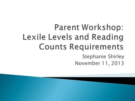 Stephanie Shirley November 11, 2013.  It is a measurement of the readability of a book based on the vocabulary difficulty, sentence length, and how the.