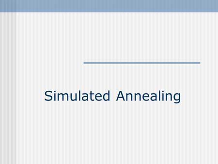 Simulated Annealing. Difficulty in Searching Global Optima starting point descend direction local minima global minima barrier to local search.