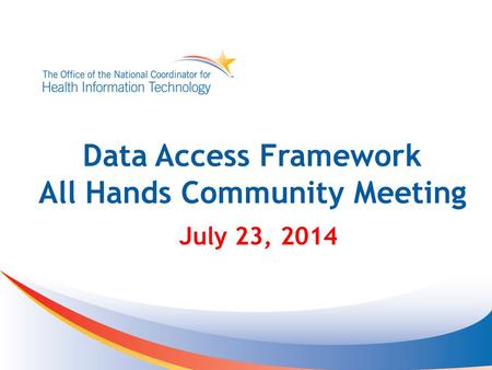 Data Access Framework All Hands Community Meeting July 23, 2014.