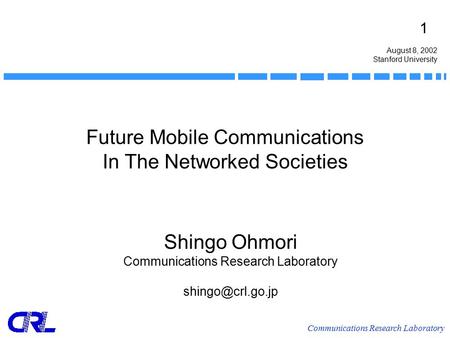 Communications Research Laboratory 1 Future Mobile Communications In The Networked Societies Shingo Ohmori Communications Research Laboratory