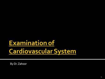 By Dr. Zahoor 1. General Examination Examine – patient should be at 450 in bed.  Clubbing of fingers – in relation to the heart suggest infective endocarditis.