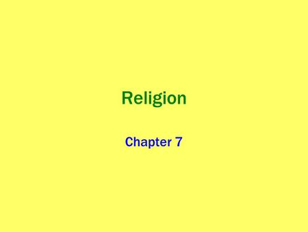 Religion Chapter 7. What is Religion and What Role does it Play in Culture? Key Question: