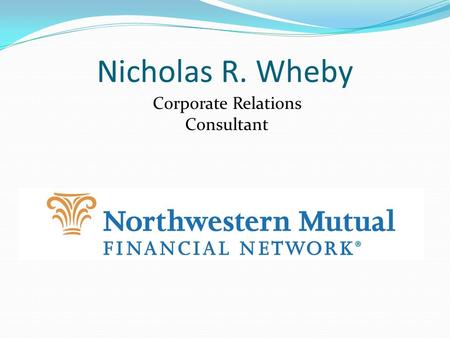 Nicholas R. Wheby Corporate Relations Consultant.