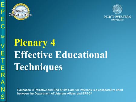 EPE C for VE T E R A N S EPE C for VE T E R A N S Education in Palliative and End-of-life Care for Veterans is a collaborative effort between the Department.